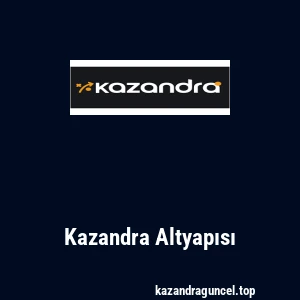 Kazandra Altyapısı