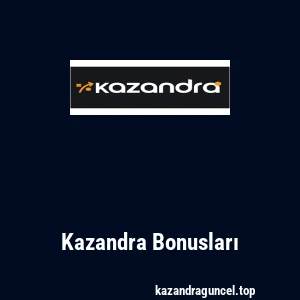 Kazandra Bonusları