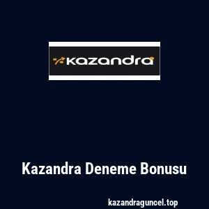 Kazandra Deneme Bonusu
