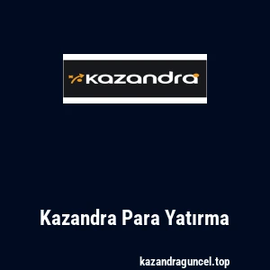 Kazandra Para Yatırma