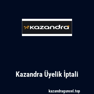 Kazandra Üyelik İptali