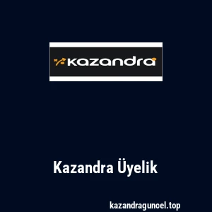 Kazandra Üyelik